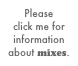 Please  click me for information about mixes.